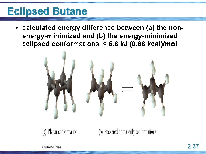 Eclipsed Butane • calculated energy difference between (a) the nonenergy-minimized and (b) the energy-minimized