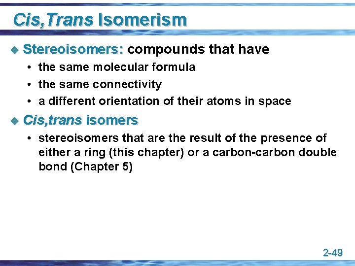 Cis, Trans Isomerism u Stereoisomers: compounds that have • the same molecular formula •