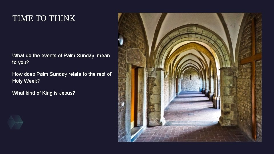 TIME TO THINK What do the events of Palm Sunday mean to you? How