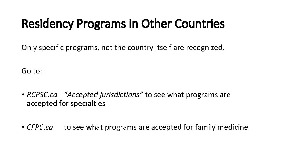 Residency Programs in Other Countries Only specific programs, not the country itself are recognized.