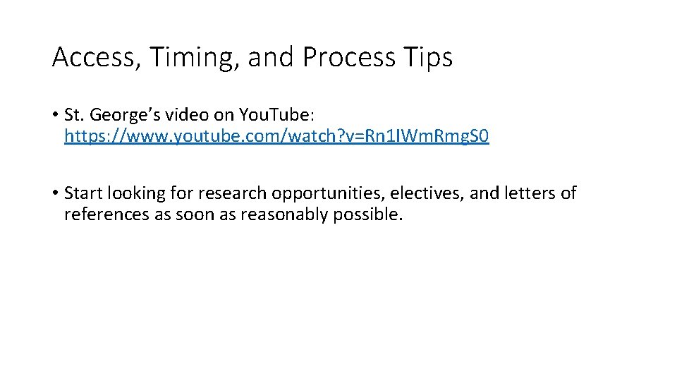 Access, Timing, and Process Tips • St. George’s video on You. Tube: https: //www.