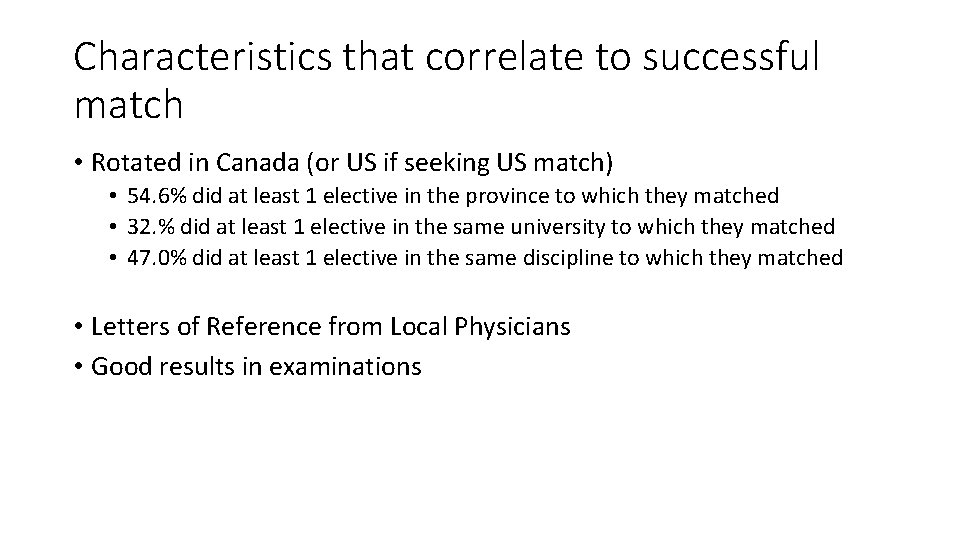 Characteristics that correlate to successful match • Rotated in Canada (or US if seeking