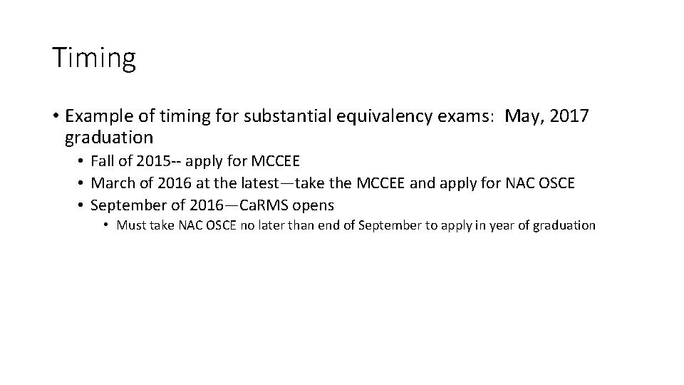 Timing • Example of timing for substantial equivalency exams: May, 2017 graduation • Fall