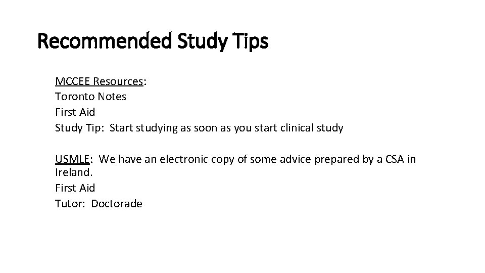Recommended Study Tips MCCEE Resources: Toronto Notes First Aid Study Tip: Start studying as