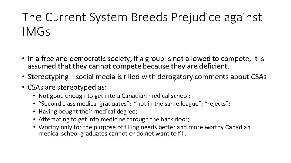 The Current System Breeds Prejudice against IMGs • In a free and democratic society,