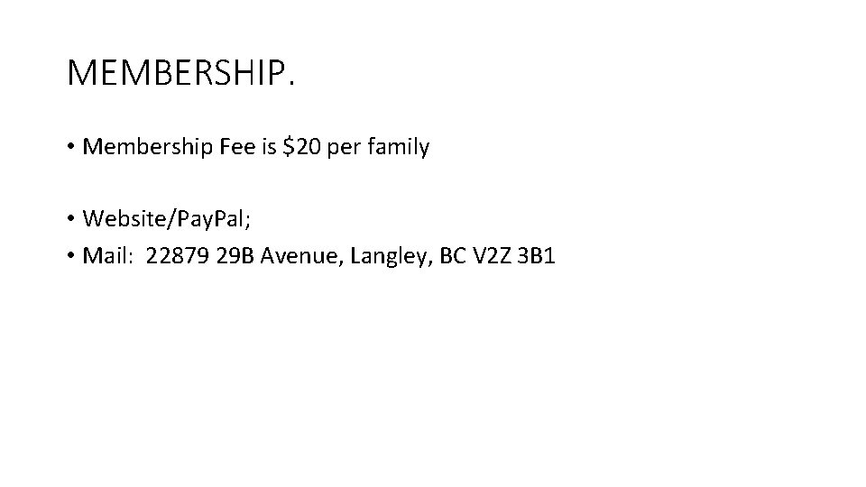 MEMBERSHIP. • Membership Fee is $20 per family • Website/Pay. Pal; • Mail: 22879