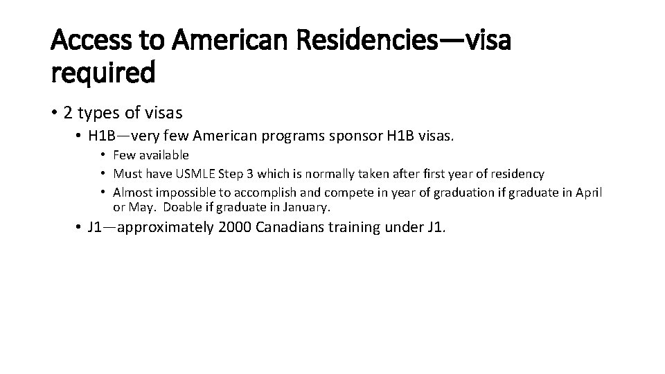 Access to American Residencies—visa required • 2 types of visas • H 1 B—very