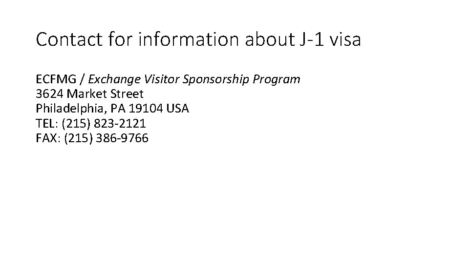 Contact for information about J-1 visa ECFMG / Exchange Visitor Sponsorship Program 3624 Market