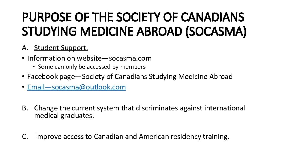 PURPOSE OF THE SOCIETY OF CANADIANS STUDYING MEDICINE ABROAD (SOCASMA) A. Student Support. •