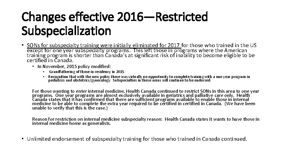 Changes effective 2016—Restricted Subspecialization • SONs for subspecialty training were initially eliminated for 2017