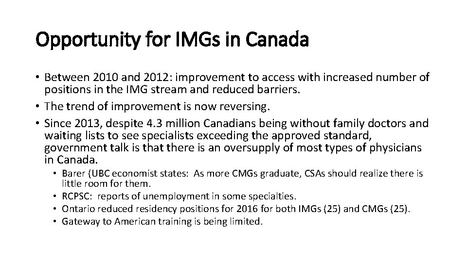 Opportunity for IMGs in Canada • Between 2010 and 2012: improvement to access with