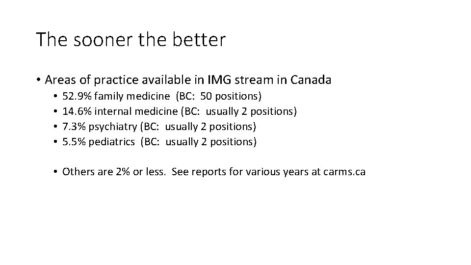 The sooner the better • Areas of practice available in IMG stream in Canada