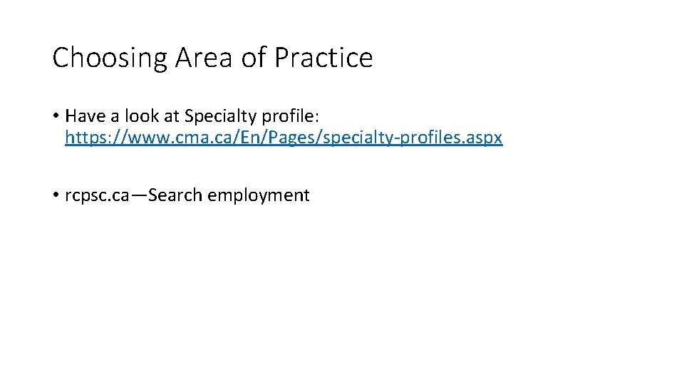 Choosing Area of Practice • Have a look at Specialty profile: https: //www. cma.