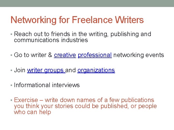 Networking for Freelance Writers • Reach out to friends in the writing, publishing and