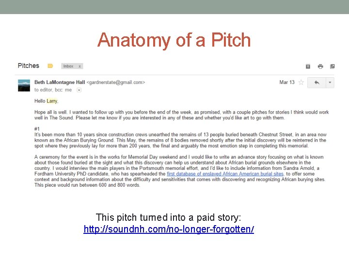 Anatomy of a Pitch This pitch turned into a paid story: http: //soundnh. com/no-longer-forgotten/