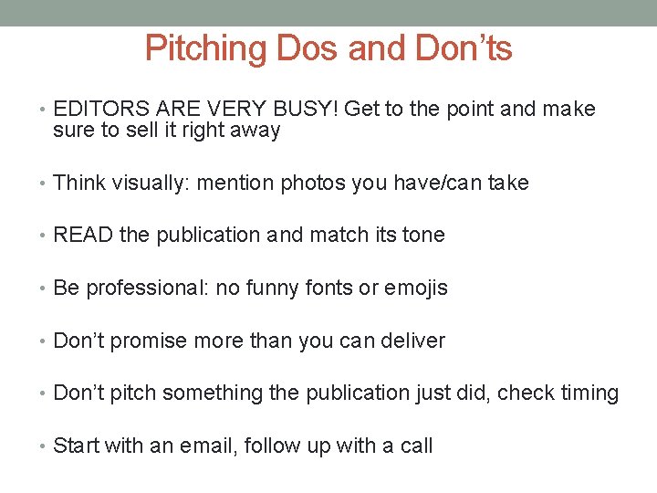 Pitching Dos and Don’ts • EDITORS ARE VERY BUSY! Get to the point and