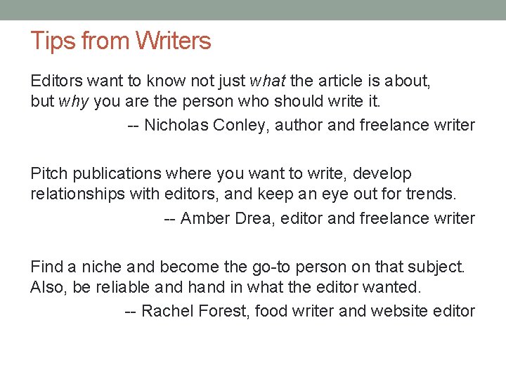 Tips from Writers Editors want to know not just what the article is about,