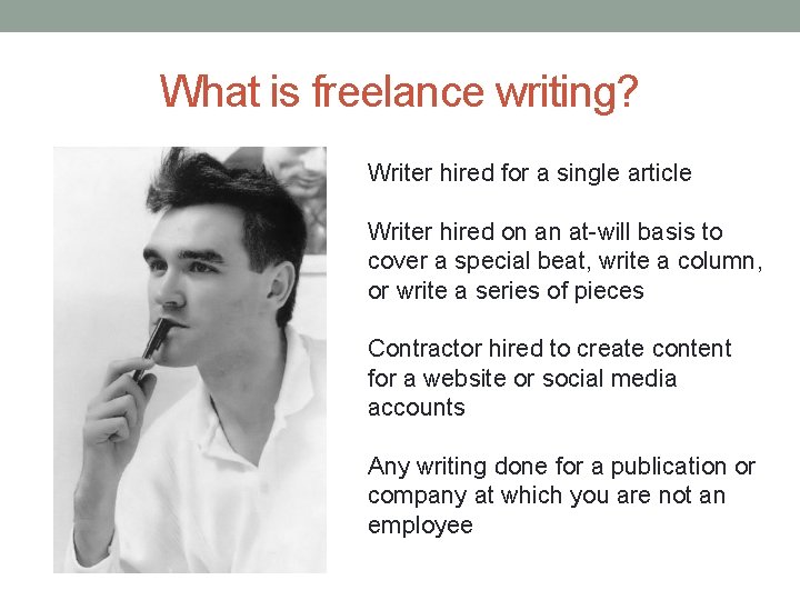 What is freelance writing? Writer hired for a single article Writer hired on an