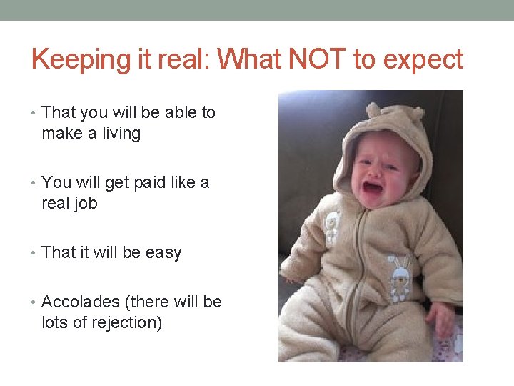 Keeping it real: What NOT to expect • That you will be able to