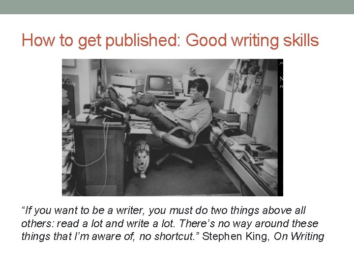How to get published: Good writing skills “If you want to be a writer,