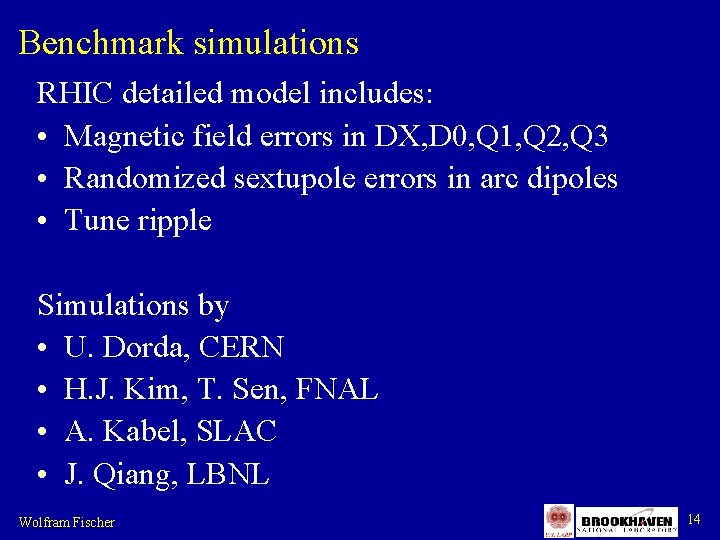 Benchmark simulations RHIC detailed model includes: • Magnetic field errors in DX, D 0,