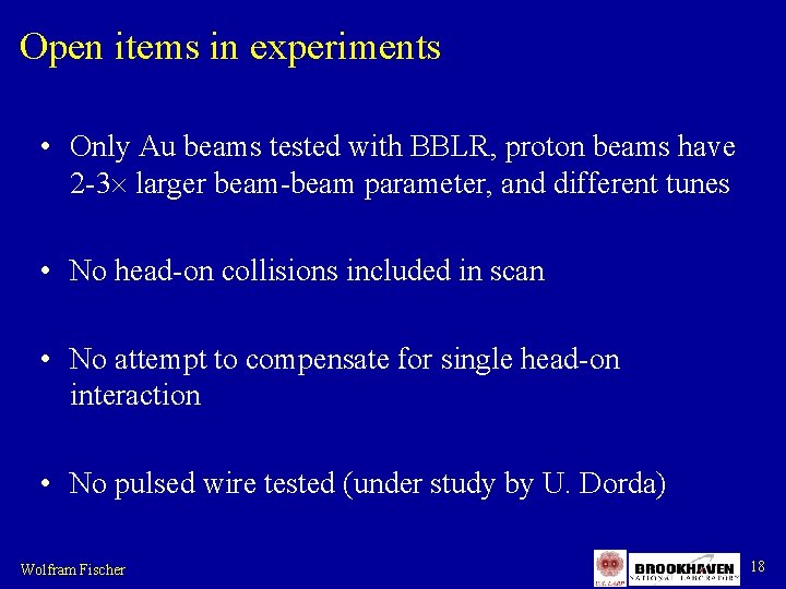 Open items in experiments • Only Au beams tested with BBLR, proton beams have