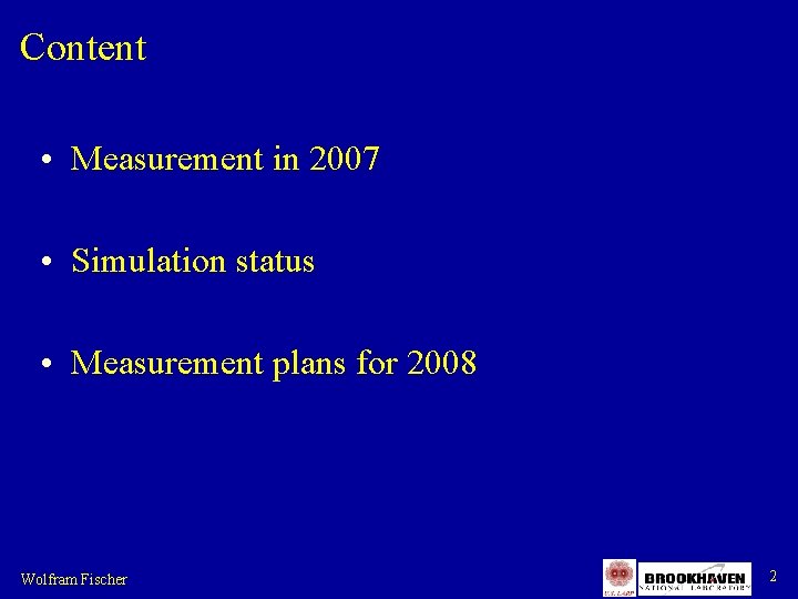 Content • Measurement in 2007 • Simulation status • Measurement plans for 2008 Wolfram