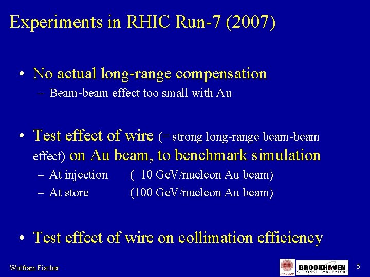 Experiments in RHIC Run-7 (2007) • No actual long-range compensation – Beam-beam effect too