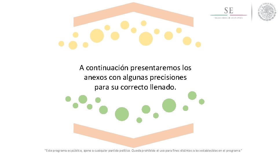 A continuación presentaremos los anexos con algunas precisiones para su correcto llenado. "Este programa