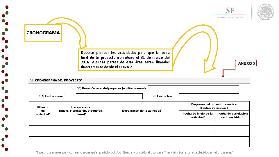 CRONOGRAMA Deberás planear tus actividades para que la fecha final de tu proyecto no