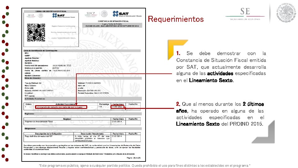 Requerimientos 1. Se debe demostrar con la Constancia de Situación Fiscal emitida por SAT,