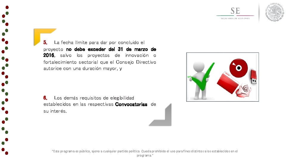 5. La fecha límite para dar por concluido el proyecto no debe exceder del