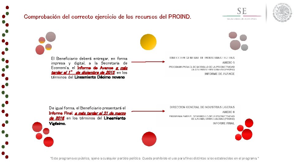 Comprobación del correcto ejercicio de los recursos del PROIND. El Beneficiario deberá entregar, en