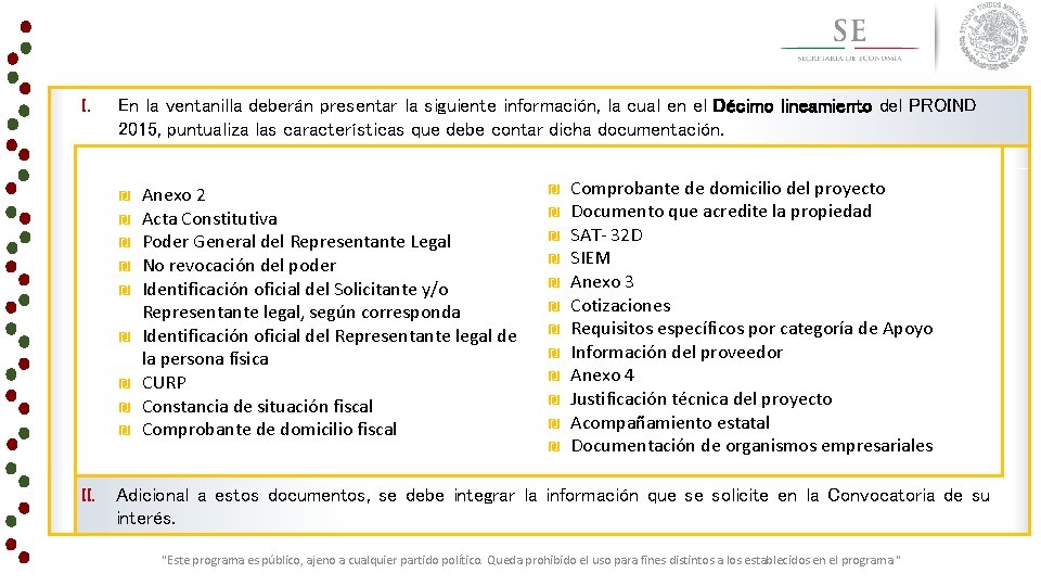 I. En la ventanilla deberán presentar la siguiente información, la cual en el Décimo