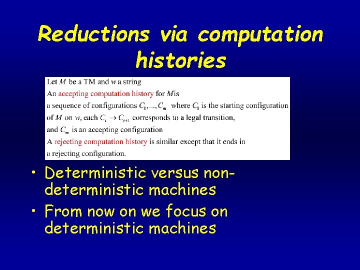 Reductions via computation histories • Deterministic versus nondeterministic machines • From now on we Reductions via computation histories • Deterministic versus nondeterministic machines • From now on we