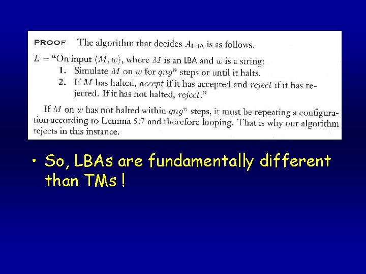 • So, LBAs are fundamentally different than TMs ! • So, LBAs are fundamentally different than TMs !