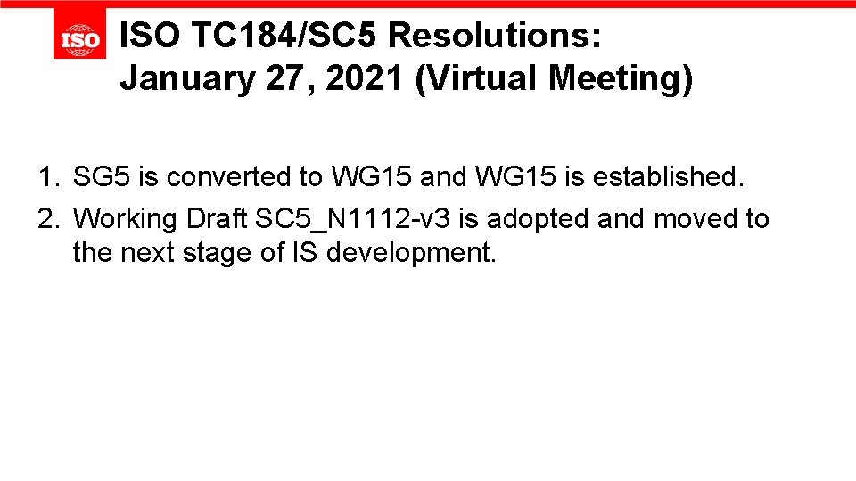 ISO TC 184/SC 5 Resolutions: January 27, 2021 (Virtual Meeting) 1. SG 5 is