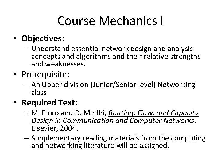 Course Mechanics I • Objectives: – Understand essential network design and analysis concepts and