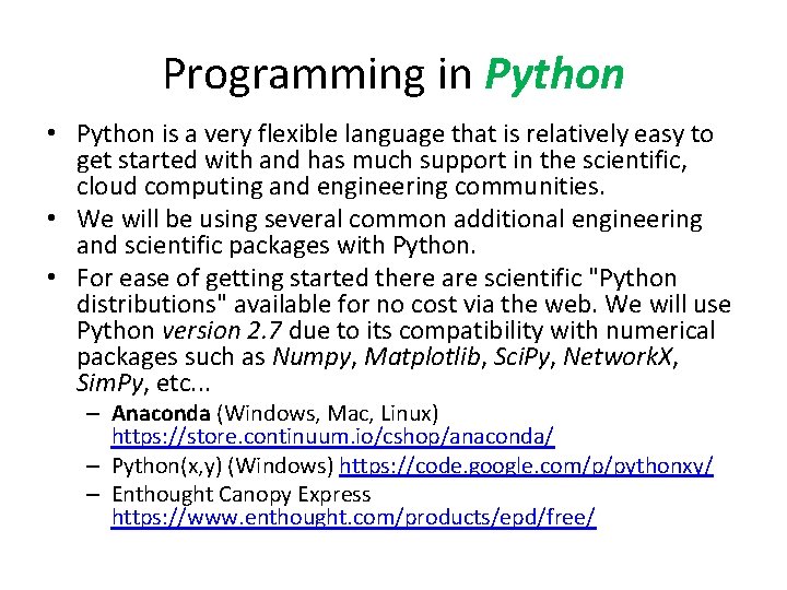 Programming in Python • Python is a very flexible language that is relatively easy