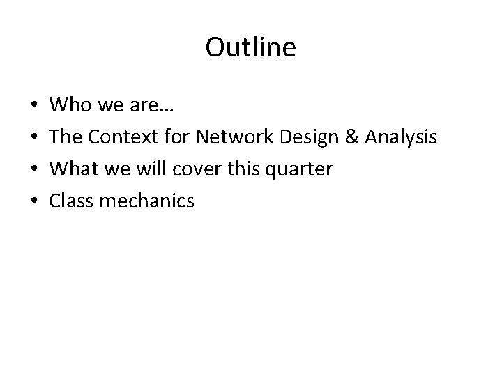 Outline • • Who we are… The Context for Network Design & Analysis What