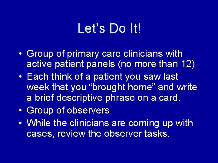 Let’s Do It! • Group of primary care clinicians with active patient panels (no
