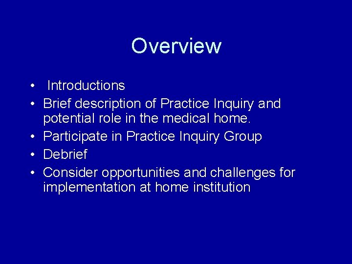 Overview • Introductions • Brief description of Practice Inquiry and potential role in the