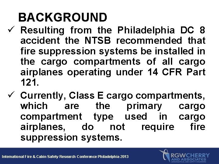 BACKGROUND ü Resulting from the Philadelphia DC 8 accident the NTSB recommended that fire
