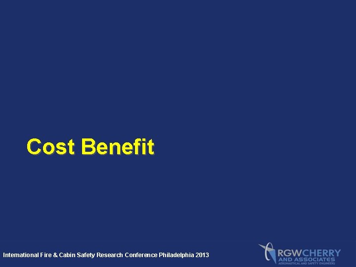 Cost Benefit International Fire & Cabin Safety Research Conference Philadelphia 2013 