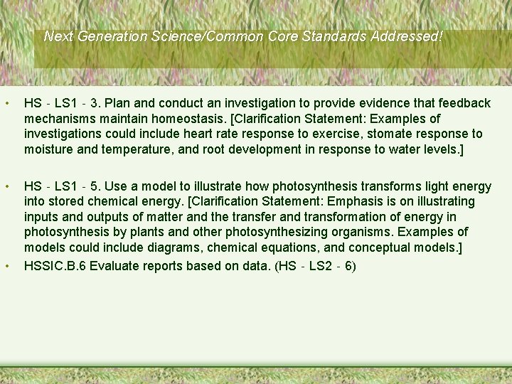 Next Generation Science/Common Core Standards Addressed! • HS‐LS 1‐ 3. Plan and conduct an