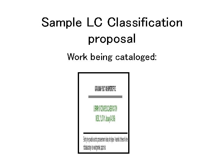 Sample LC Classification proposal Work being cataloged: 