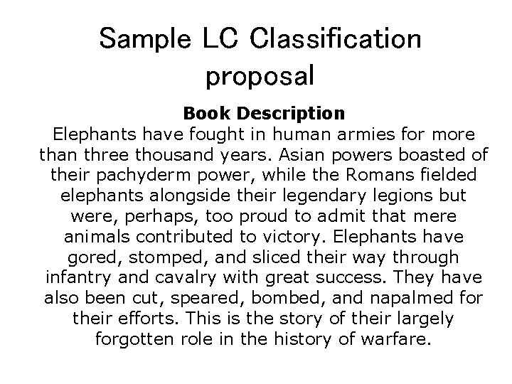 Sample LC Classification proposal Book Description Elephants have fought in human armies for more
