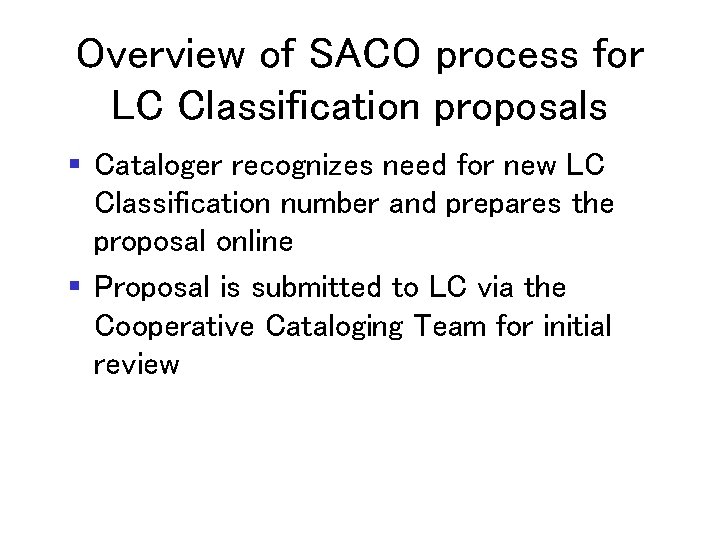 Overview of SACO process for LC Classification proposals § Cataloger recognizes need for new