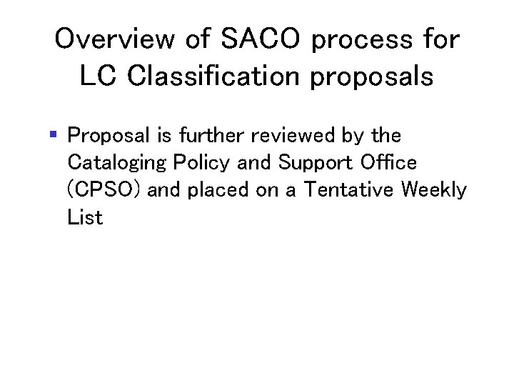 Overview of SACO process for LC Classification proposals § Proposal is further reviewed by