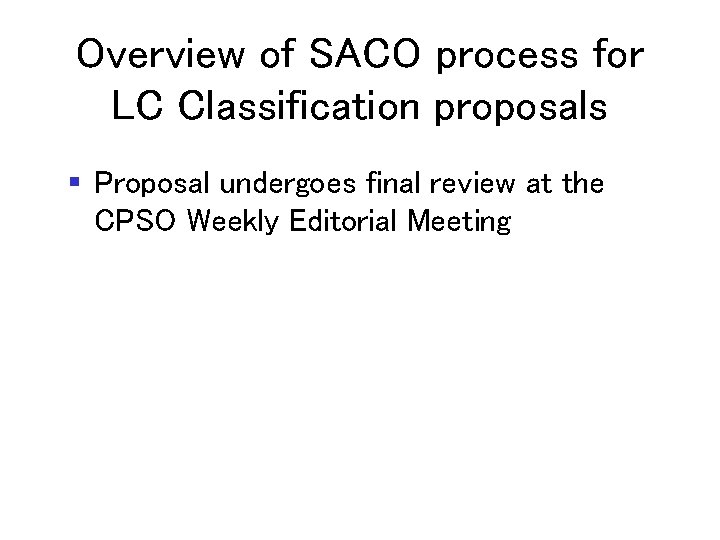 Overview of SACO process for LC Classification proposals § Proposal undergoes final review at